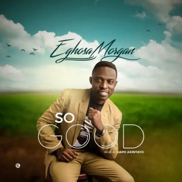 Eghosa Morgan - So Good